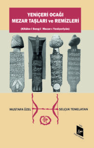 Janissary Insignia and Tombstones of the Ottoman Janissary Corps Yeniçeri Remizleri ve Mezar Taşları Book cover featuring Janissary insignia, Ottoman military emblems, and Janissary tombstones.
