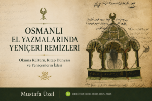 Osmanlı El Yazmalarında Yeniçeri Remizleri Osmanlı el yazmasında yeniçeri remizleri ve kenar notları
